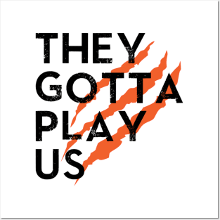 They Gotta Play Us Posters and Art